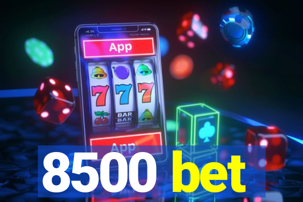 8500 bet